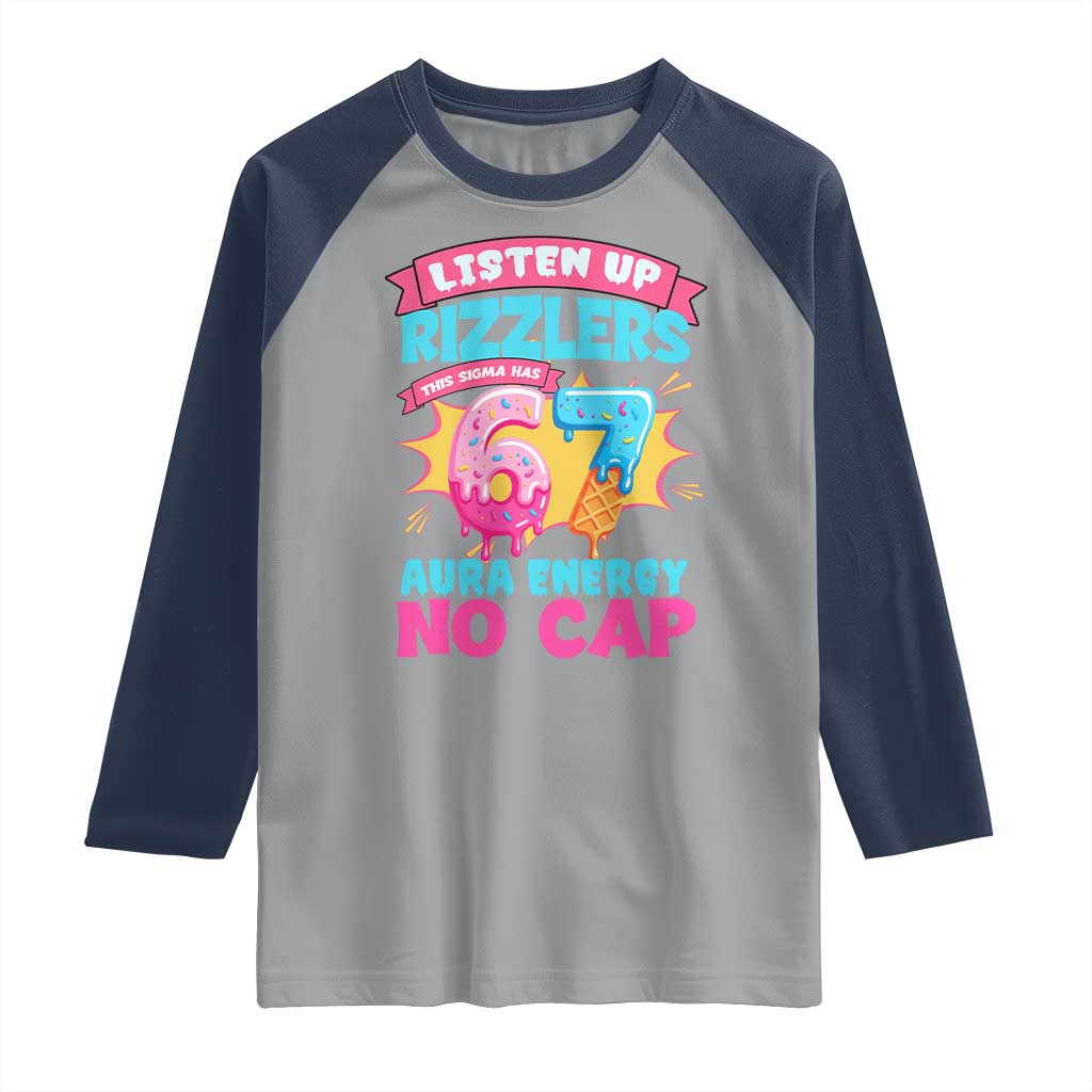 Listen Up Rizzlers This Sigma Has 67 Aura Energy Six Seven Raglan Shirt Baseball Drip Number 67 TS10 Sport Gray Navy Print Your Wear