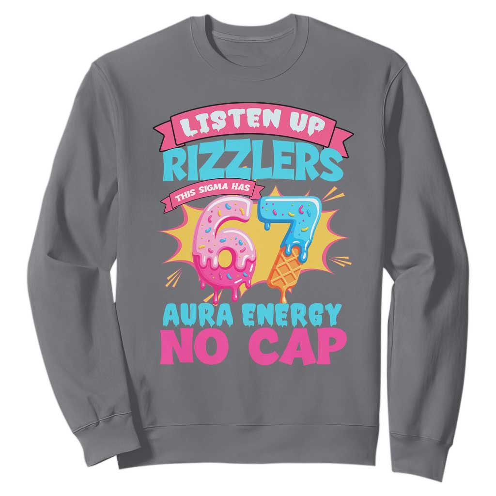Listen Up Rizzlers This Sigma Has 67 Aura Energy Six Seven Sweatshirt Baseball Drip Number 67 TS10 Charcoal Print Your Wear