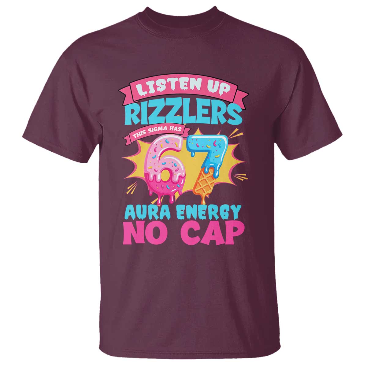 Listen Up Rizzlers This Sigma Has 67 Aura Energy Six Seven T Shirt Baseball Drip Number 67 TS10 Maroon Print Your Wear