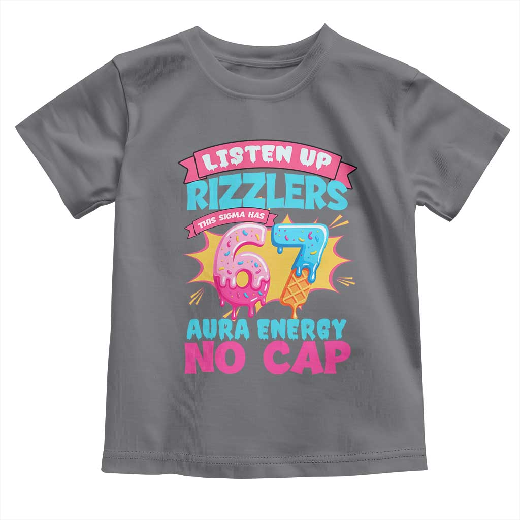 Listen Up Rizzlers This Sigma Has 67 Aura Energy Six Seven Toddler T Shirt Baseball Drip Number 67 TS10 Charcoal Print Your Wear