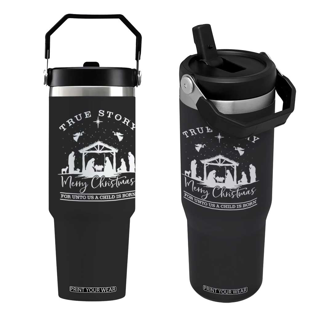 True Story Merry Christmas Flip Straw Tumbler Christian Xmas True Story Jesus Birth TS10 One Size: 30 oz Black Print Your Wear