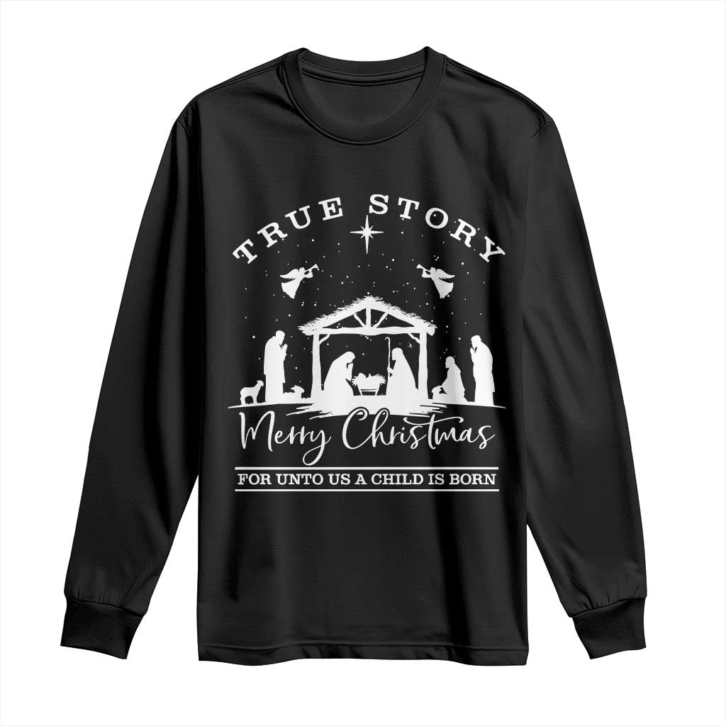 True Story Merry Christmas Long Sleeve Shirt Christian Xmas True Story Jesus Birth TS10 Black Print Your Wear