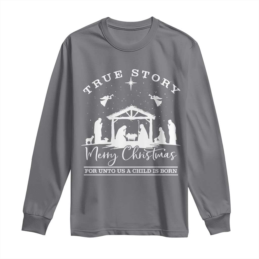 True Story Merry Christmas Long Sleeve Shirt Christian Xmas True Story Jesus Birth TS10 Charcoal Print Your Wear