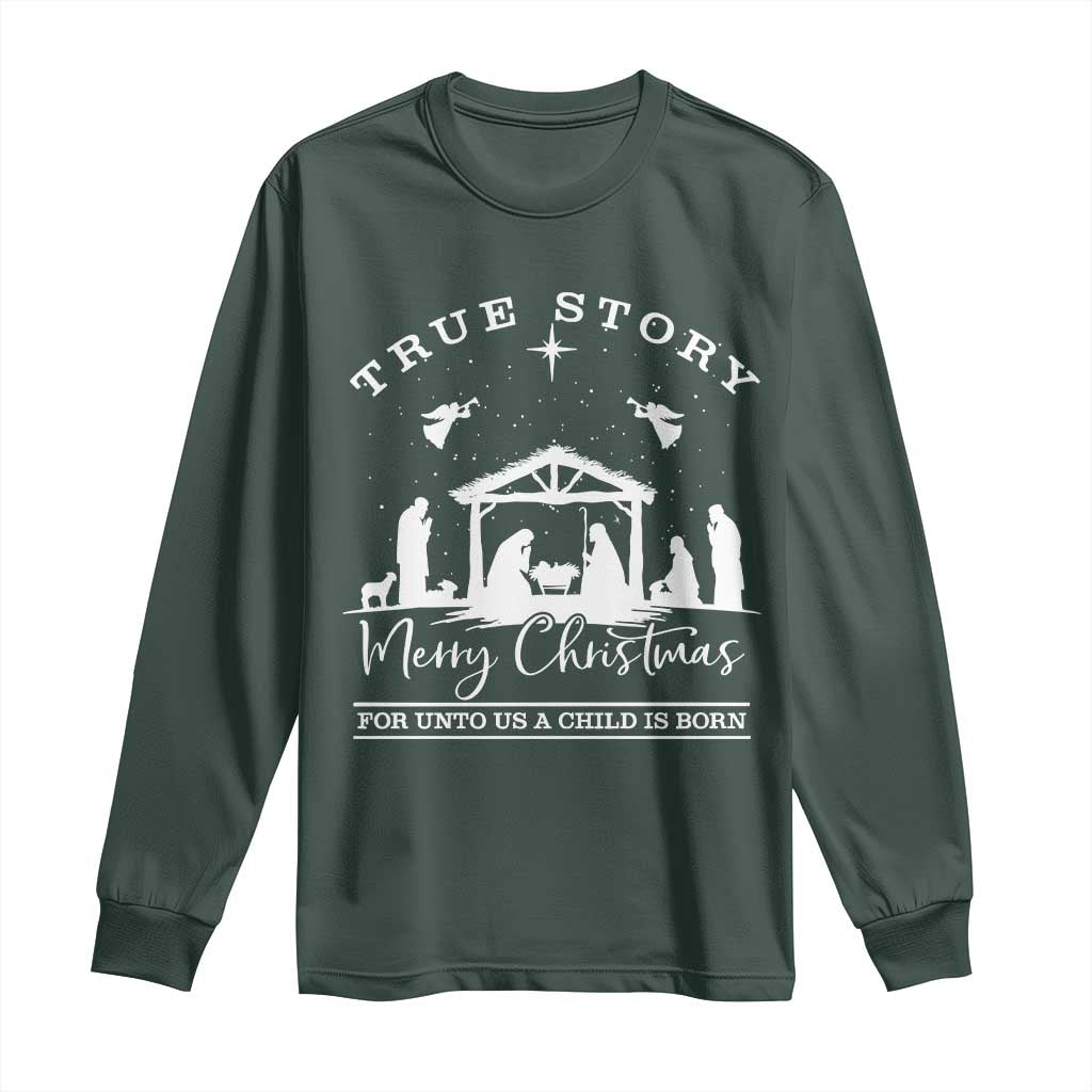 True Story Merry Christmas Long Sleeve Shirt Christian Xmas True Story Jesus Birth TS10 Dark Forest Green Print Your Wear
