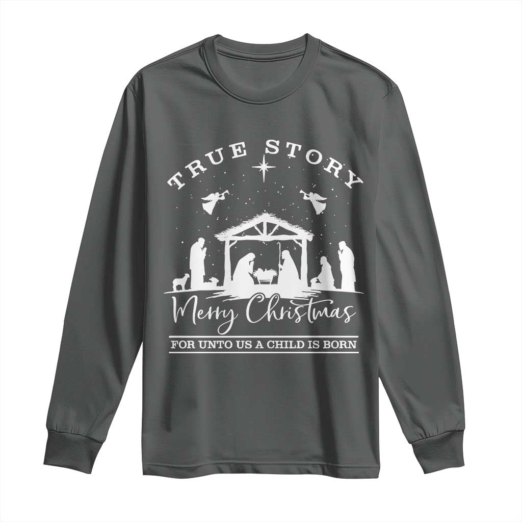 True Story Merry Christmas Long Sleeve Shirt Christian Xmas True Story Jesus Birth TS10 Dark Heather Print Your Wear