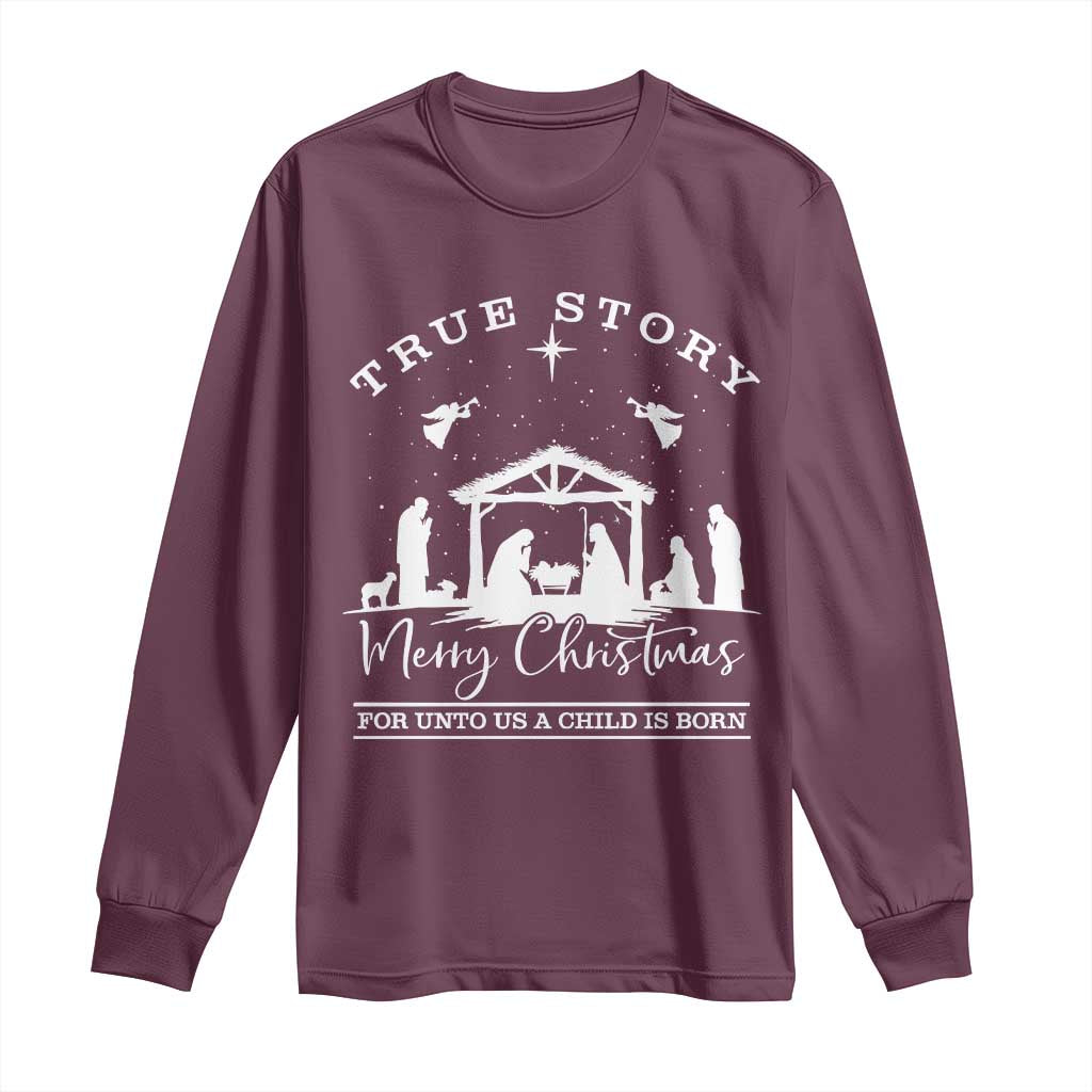 True Story Merry Christmas Long Sleeve Shirt Christian Xmas True Story Jesus Birth TS10 Maroon Print Your Wear
