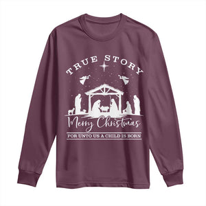 True Story Merry Christmas Long Sleeve Shirt Christian Xmas True Story Jesus Birth TS10 Maroon Print Your Wear