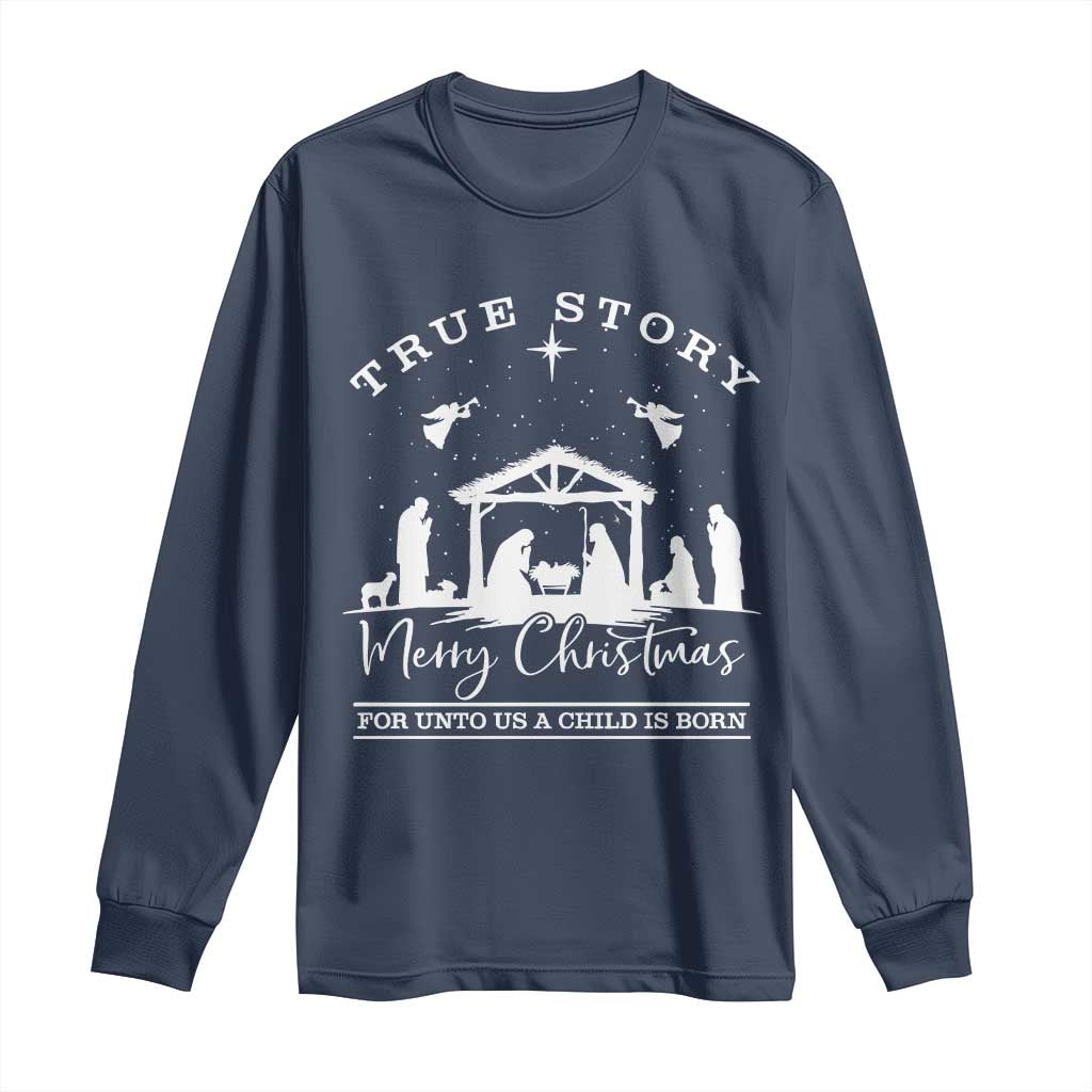 True Story Merry Christmas Long Sleeve Shirt Christian Xmas True Story Jesus Birth TS10 Navy Print Your Wear
