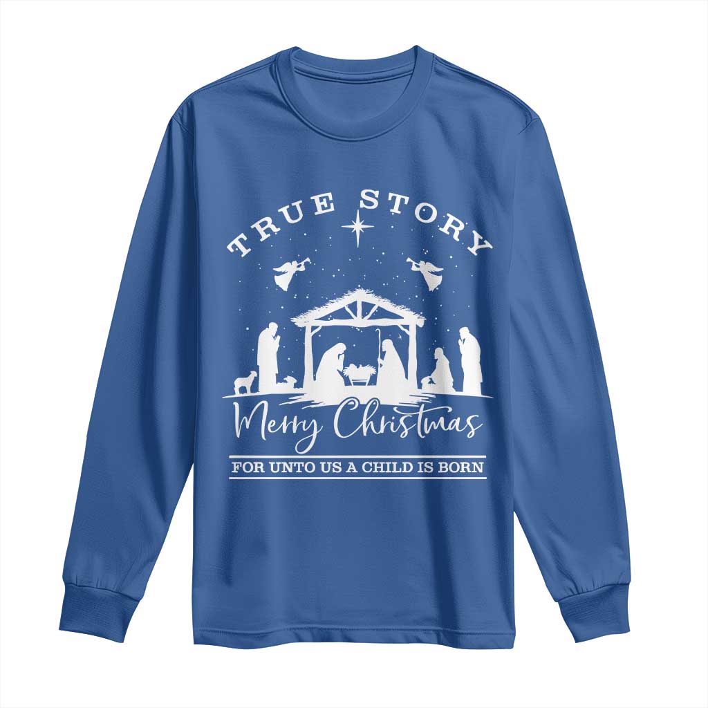 True Story Merry Christmas Long Sleeve Shirt Christian Xmas True Story Jesus Birth TS10 Royal Blue Print Your Wear