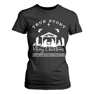 True Story Merry Christmas T Shirt For Women Christian Xmas True Story Jesus Birth TS10 Black Print Your Wear
