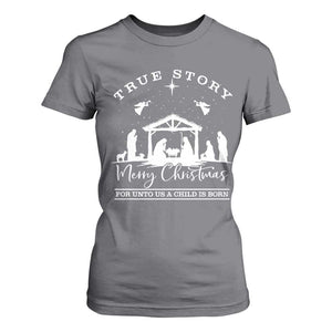 True Story Merry Christmas T Shirt For Women Christian Xmas True Story Jesus Birth TS10 Charcoal Print Your Wear