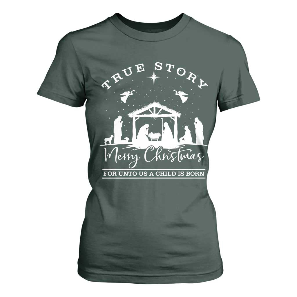True Story Merry Christmas T Shirt For Women Christian Xmas True Story Jesus Birth TS10 Dark Forest Green Print Your Wear
