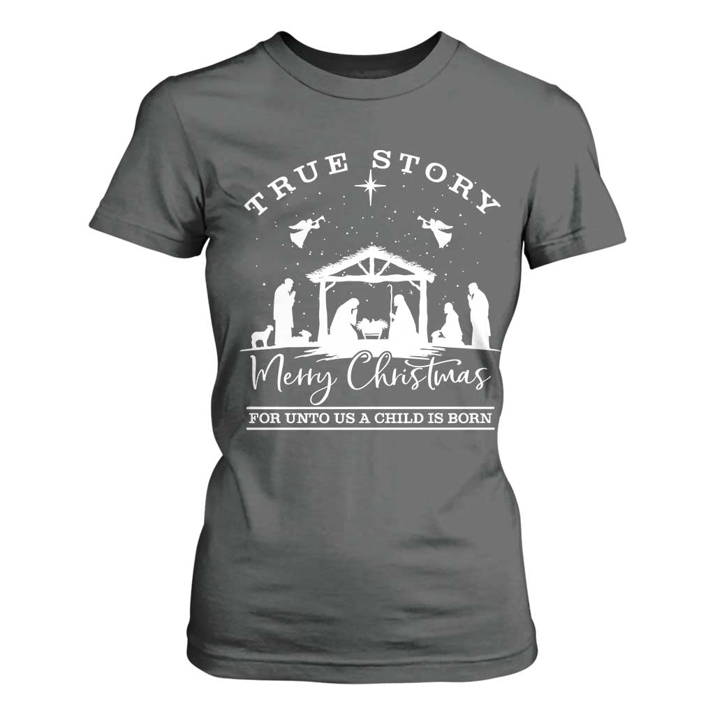 True Story Merry Christmas T Shirt For Women Christian Xmas True Story Jesus Birth TS10 Dark Heather Print Your Wear