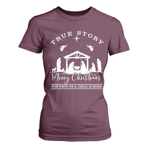 True Story Merry Christmas T Shirt For Women Christian Xmas True Story Jesus Birth TS10 Maroon Print Your Wear