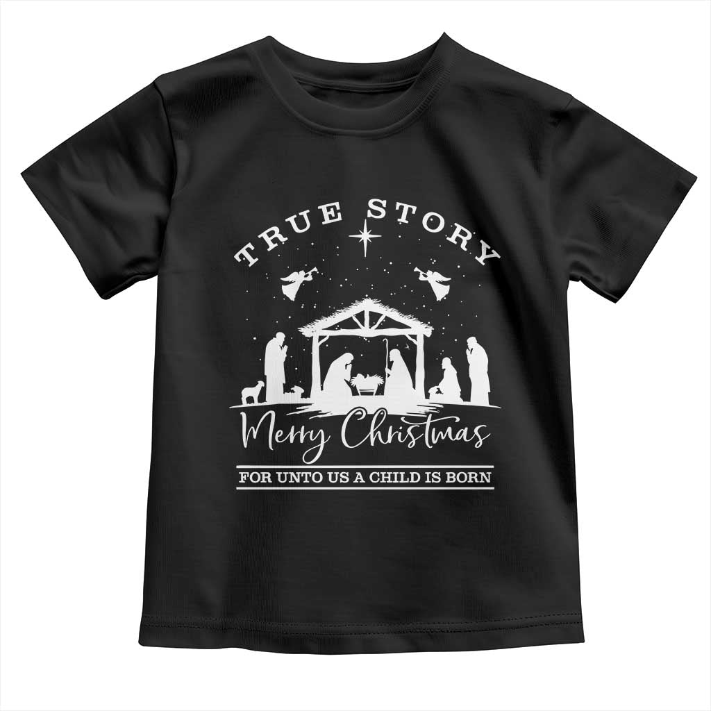 True Story Merry Christmas Toddler T Shirt Christian Xmas True Story Jesus Birth TS10 Black Print Your Wear