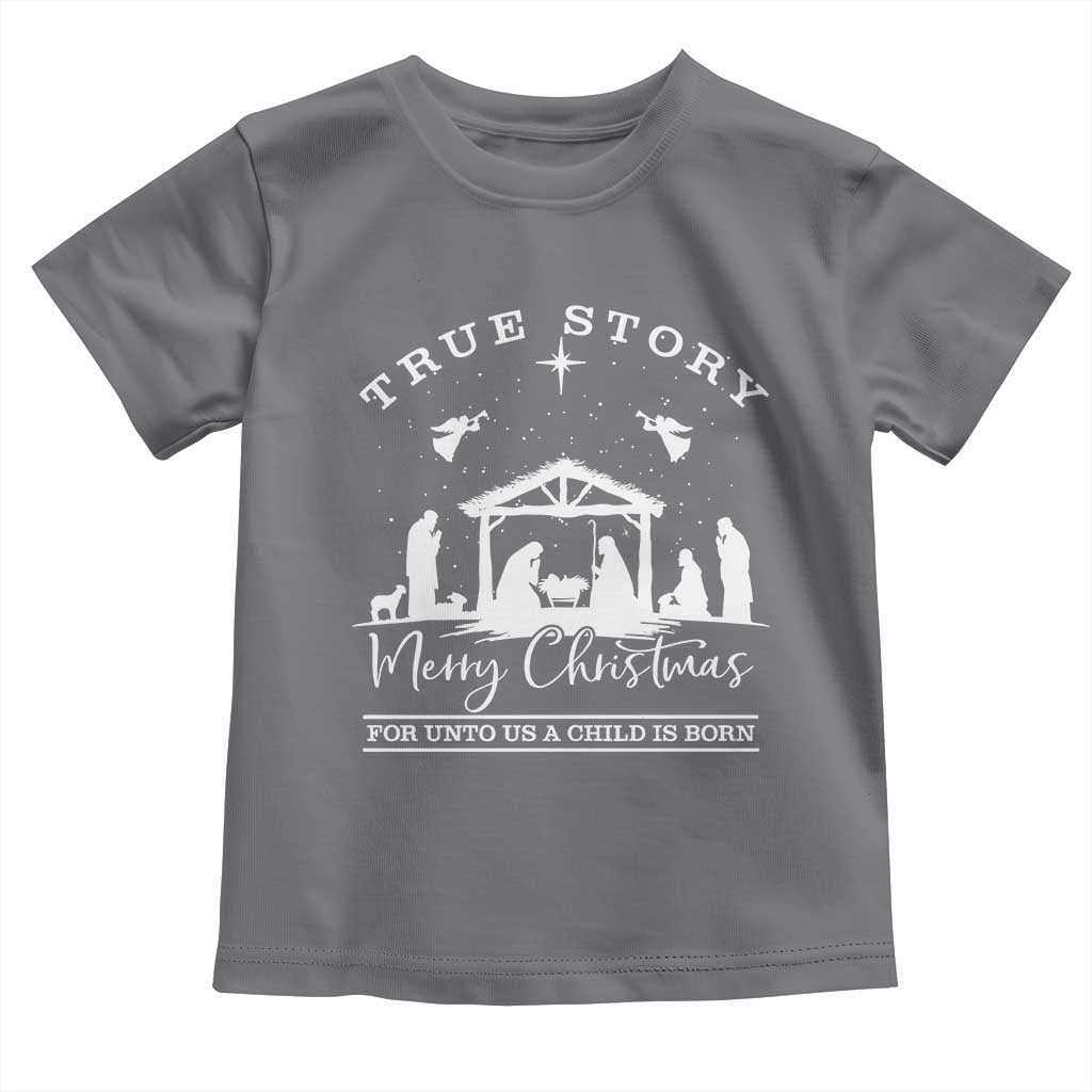True Story Merry Christmas Toddler T Shirt Christian Xmas True Story Jesus Birth TS10 Charcoal Print Your Wear
