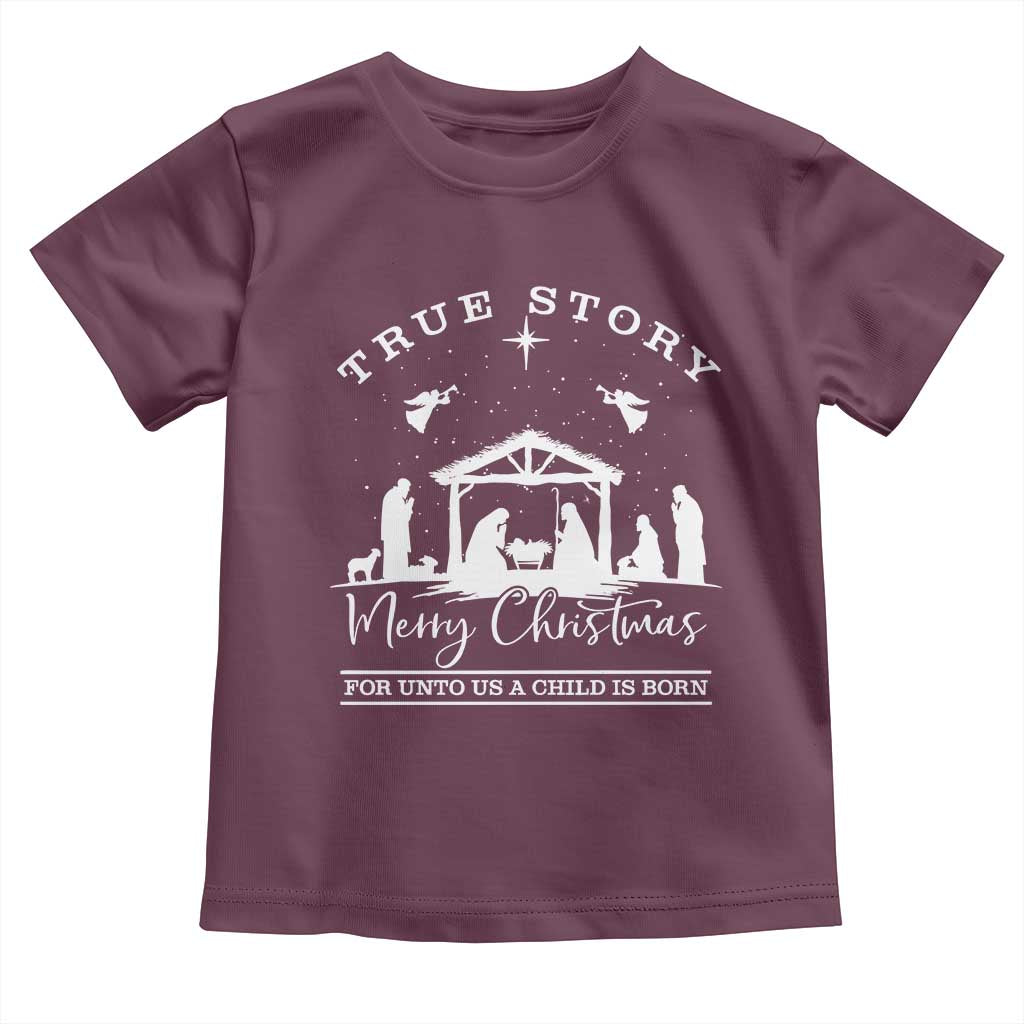 True Story Merry Christmas Toddler T Shirt Christian Xmas True Story Jesus Birth TS10 Maroon Print Your Wear
