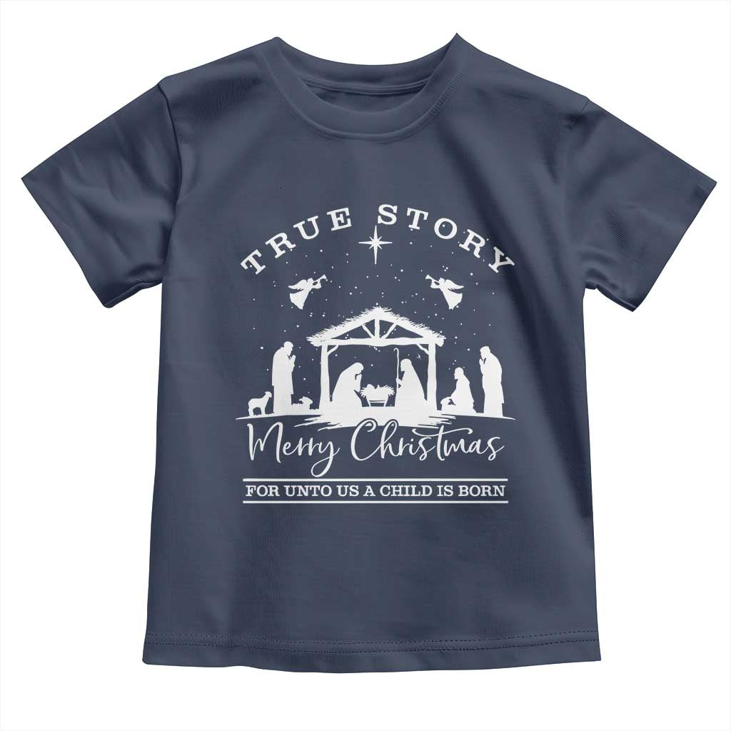 True Story Merry Christmas Toddler T Shirt Christian Xmas True Story Jesus Birth TS10 Navy Print Your Wear