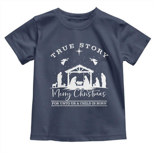 True Story Merry Christmas Toddler T Shirt Christian Xmas True Story Jesus Birth TS10 Navy Print Your Wear