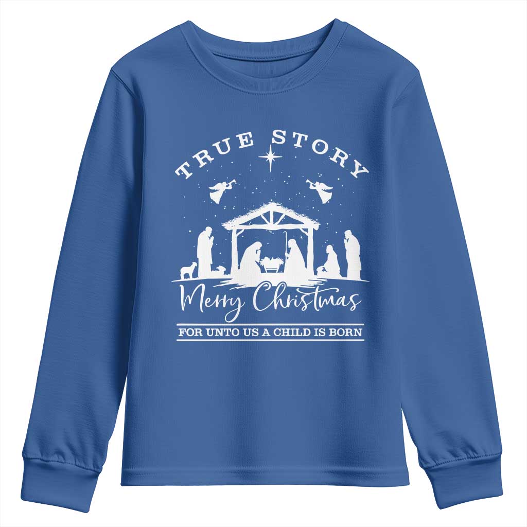 True Story Merry Christmas Youth Sweatshirt Christian Xmas True Story Jesus Birth TS10 Royal Blue Print Your Wear