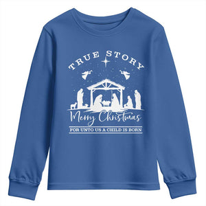 True Story Merry Christmas Youth Sweatshirt Christian Xmas True Story Jesus Birth TS10 Royal Blue Print Your Wear
