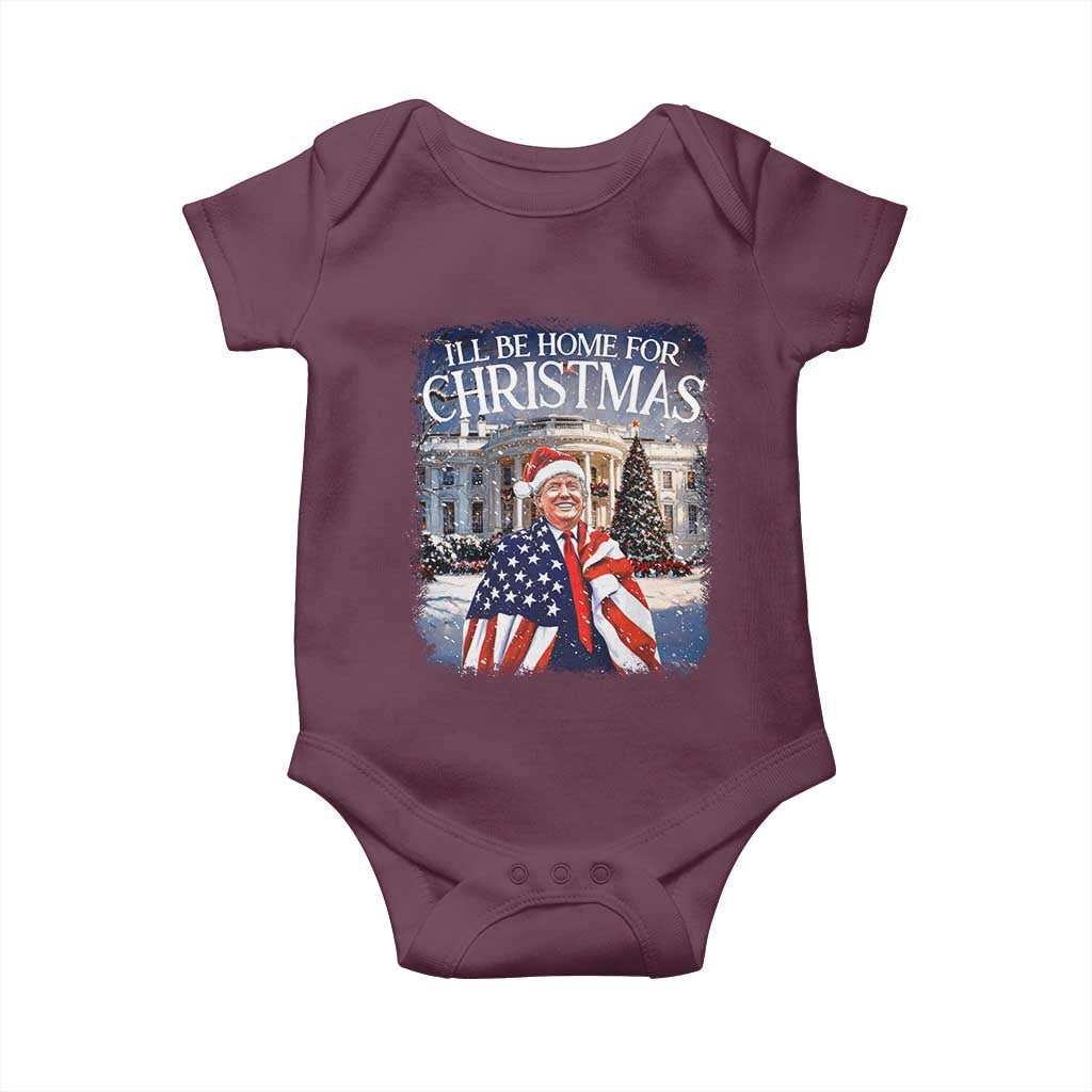 Funny Christmas Trump Baby Onesie Ill Be Home For Christmas 2024 White House Daddy's Home TS10 Maroon Print Your Wear