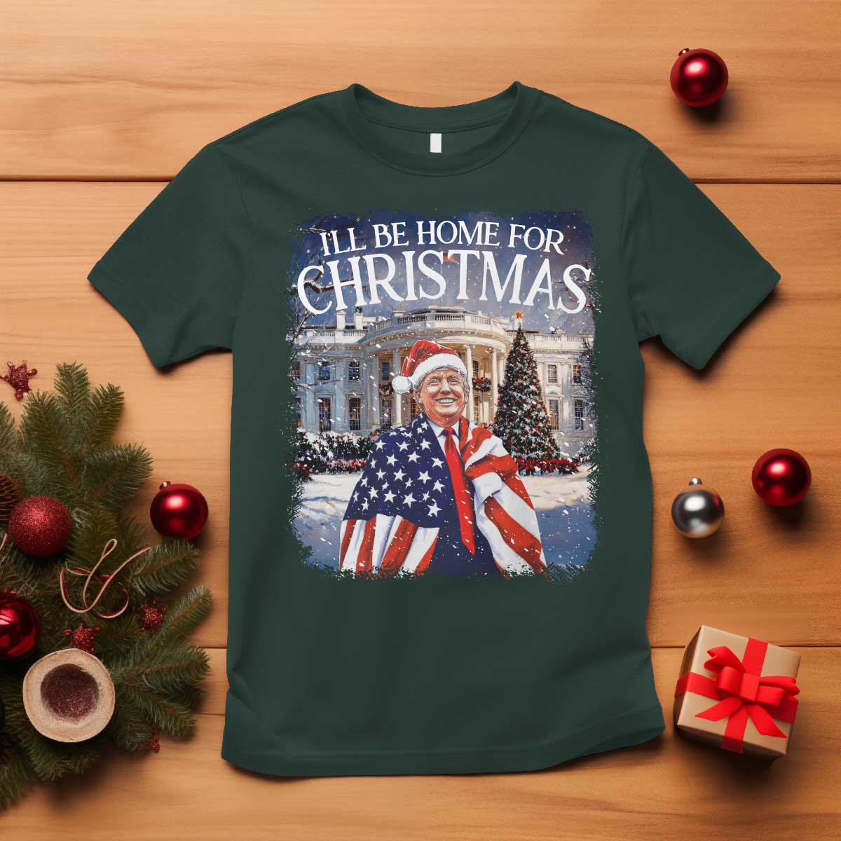 Funny Christmas Trump T Shirt Ill Be Home For Christmas 2024 White House Daddy's Home TS10 Dark Forest Green Print Your Wear