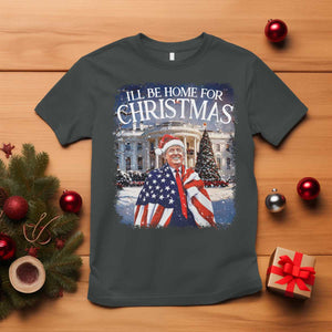 Funny Christmas Trump T Shirt Ill Be Home For Christmas 2024 White House Daddy's Home TS10 Dark Heather Print Your Wear