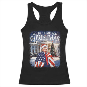 Funny Christmas Trump Racerback Tank Top Ill Be Home For Christmas 2024 White House Daddy's Home TS10 Black Print Your Wear