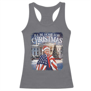 Funny Christmas Trump Racerback Tank Top Ill Be Home For Christmas 2024 White House Daddy's Home TS10 Charcoal Print Your Wear