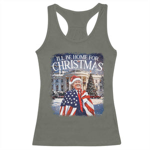 Funny Christmas Trump Racerback Tank Top Ill Be Home For Christmas 2024 White House Daddy's Home TS10 Military Green Print Your Wear