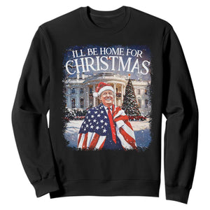 Funny Christmas Trump Sweatshirt Ill Be Home For Christmas 2024 White House Daddy's Home TS10 Black Print Your Wear
