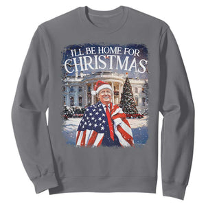 Funny Christmas Trump Sweatshirt Ill Be Home For Christmas 2024 White House Daddy's Home TS10 Charcoal Print Your Wear