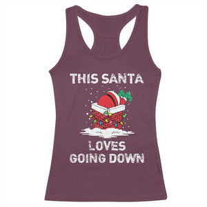 Christmas Santa Racerback Tank Top Funny This Santa Loves Going Down TS10 Maroon Print Your Wear