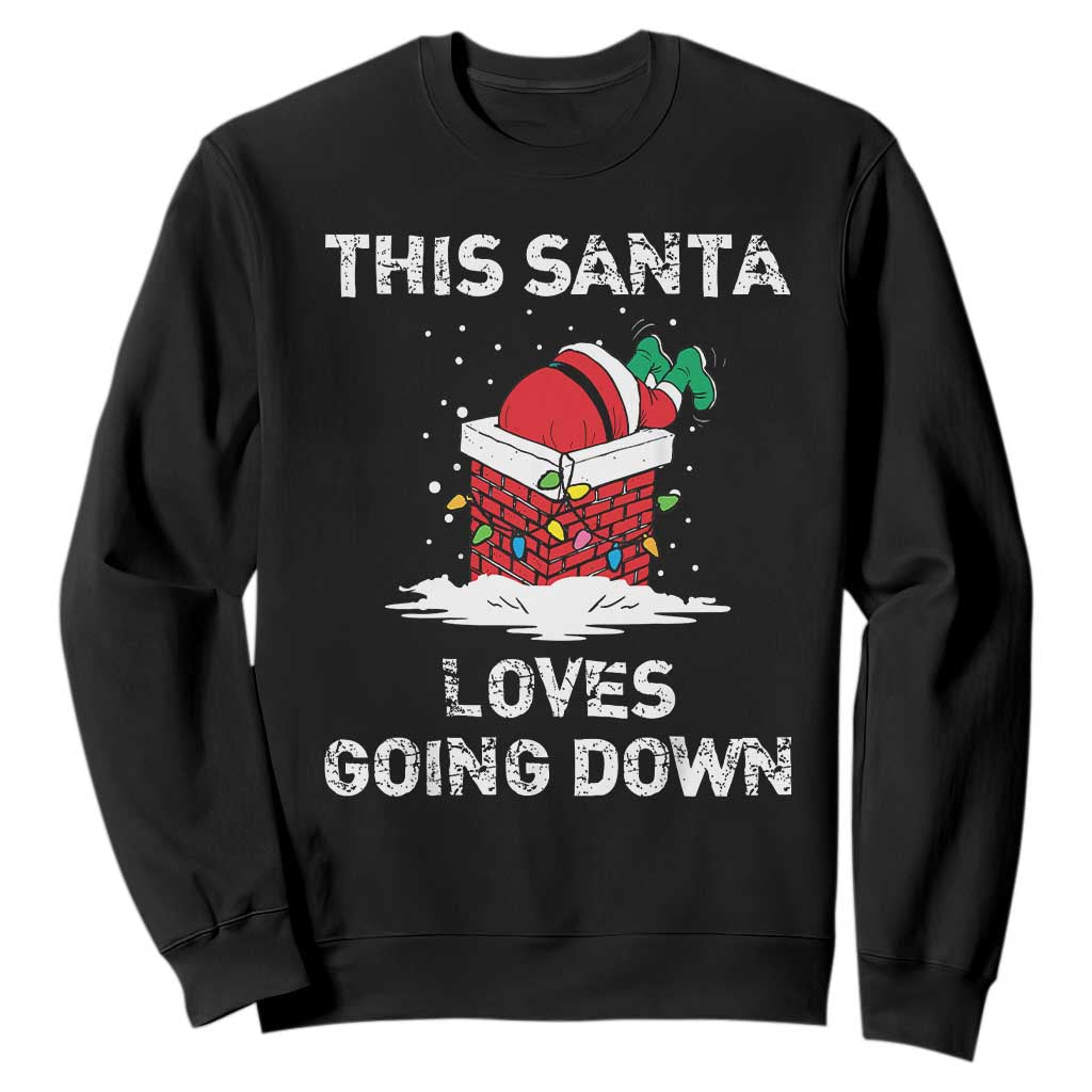 Christmas Santa Sweatshirt Funny This Santa Loves Going Down TS10 Black Print Your Wear