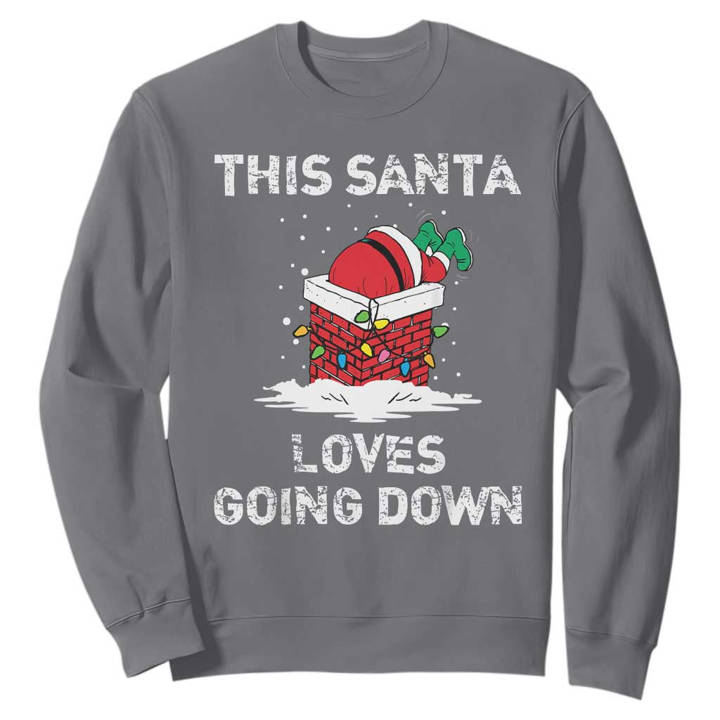 Christmas Santa Sweatshirt Funny This Santa Loves Going Down TS10 Charcoal Print Your Wear
