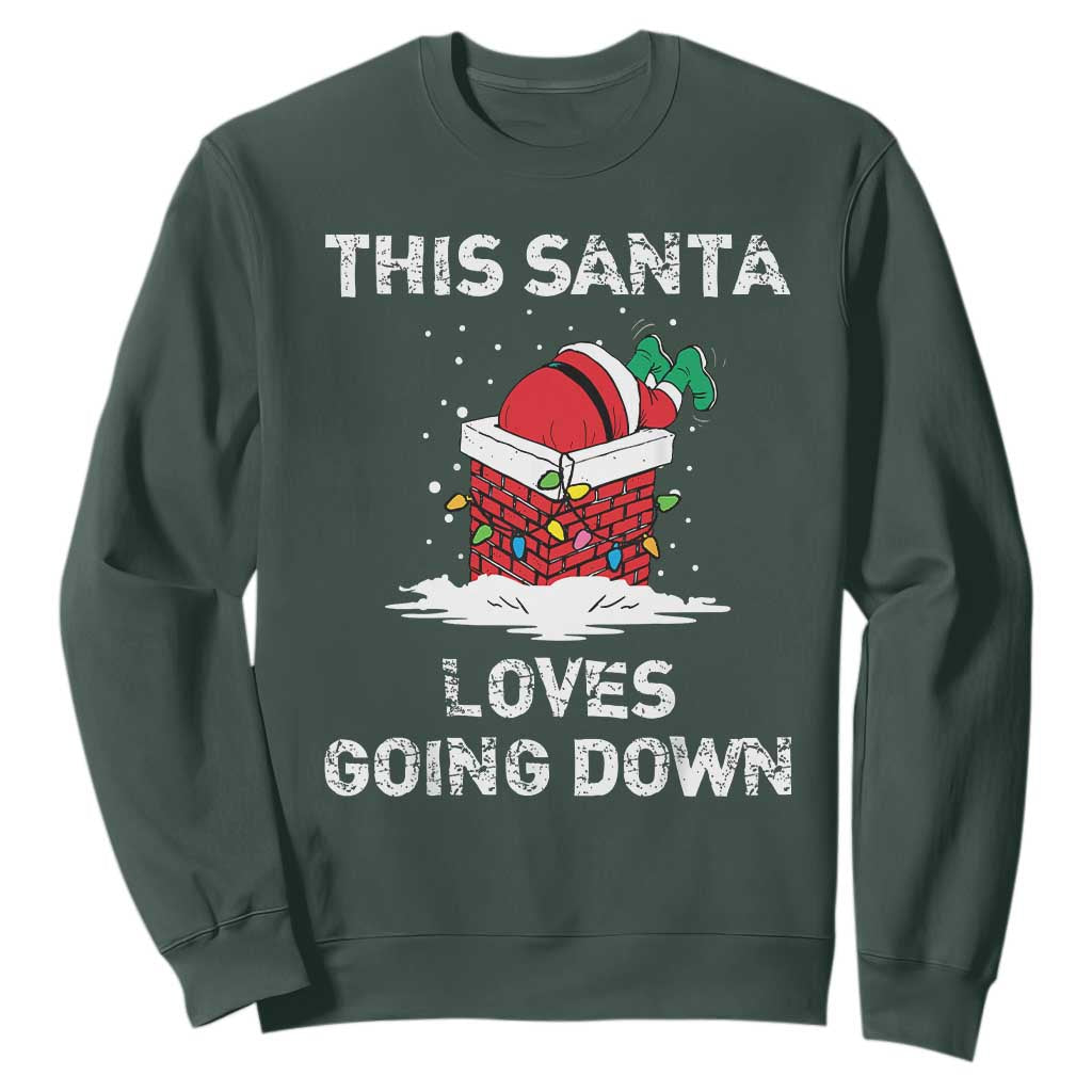 Christmas Santa Sweatshirt Funny This Santa Loves Going Down TS10 Dark Forest Green Print Your Wear