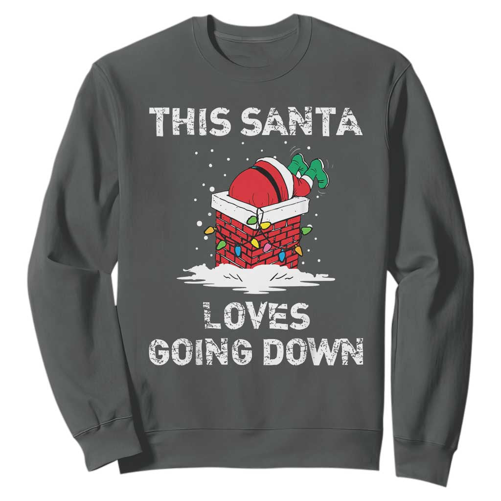 Christmas Santa Sweatshirt Funny This Santa Loves Going Down TS10 Dark Heather Print Your Wear