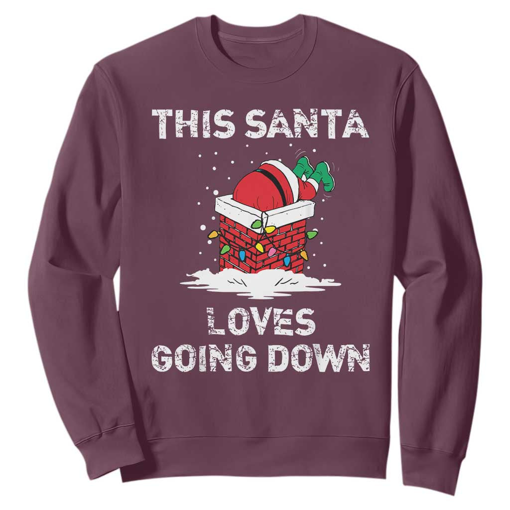 Christmas Santa Sweatshirt Funny This Santa Loves Going Down TS10 Maroon Print Your Wear