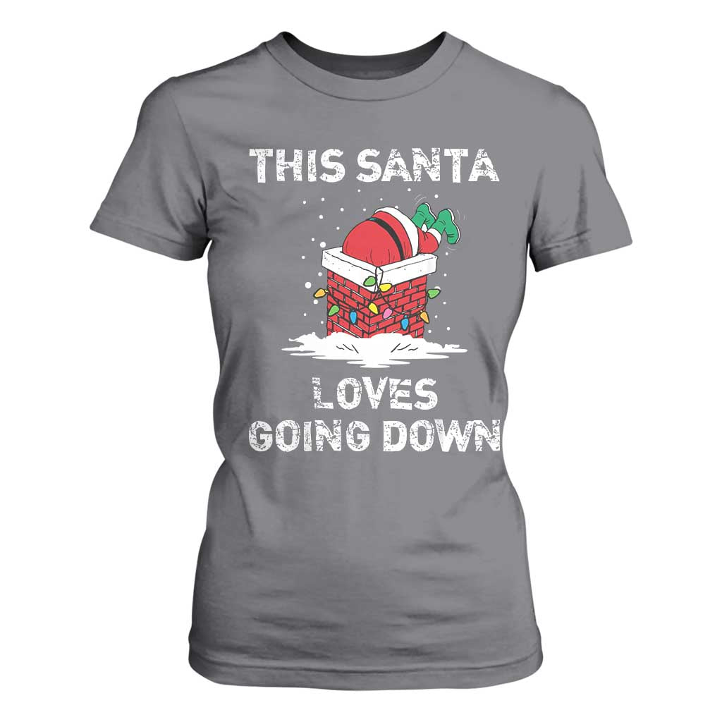 Christmas Santa T Shirt For Women Funny This Santa Loves Going Down TS10 Charcoal Print Your Wear