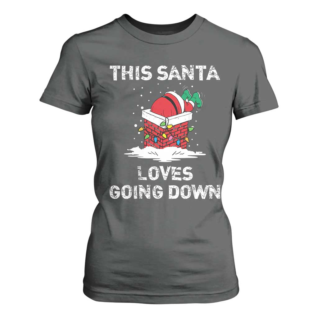 Christmas Santa T Shirt For Women Funny This Santa Loves Going Down TS10 Dark Heather Print Your Wear