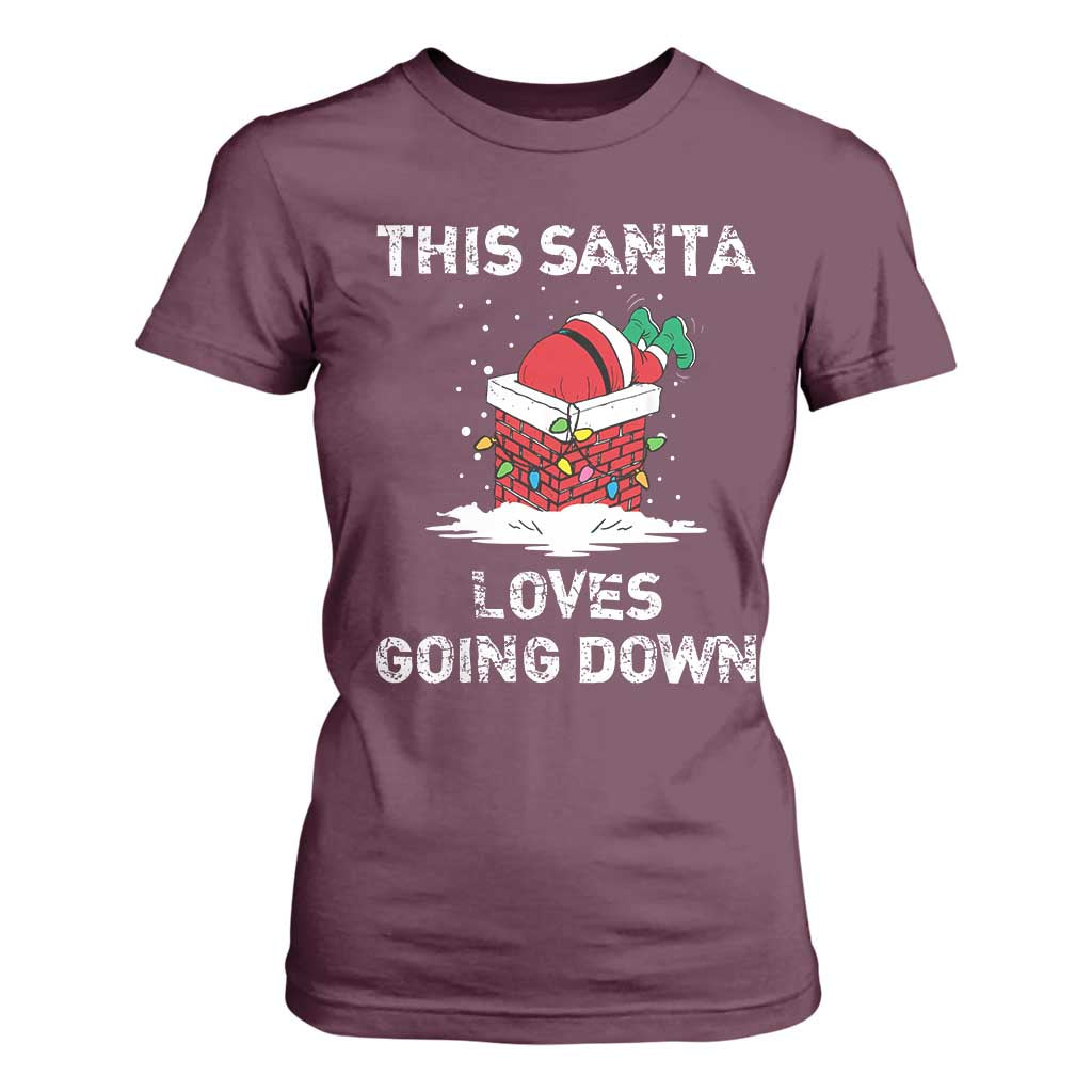 Christmas Santa T Shirt For Women Funny This Santa Loves Going Down TS10 Maroon Print Your Wear