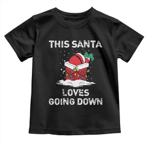 Christmas Santa Toddler T Shirt Funny This Santa Loves Going Down TS10 Black Print Your Wear
