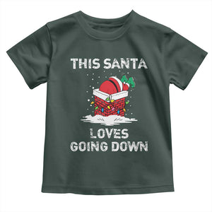 Christmas Santa Toddler T Shirt Funny This Santa Loves Going Down TS10 Dark Forest Green Print Your Wear