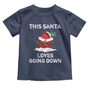 Christmas Santa Toddler T Shirt Funny This Santa Loves Going Down TS10 Navy Print Your Wear
