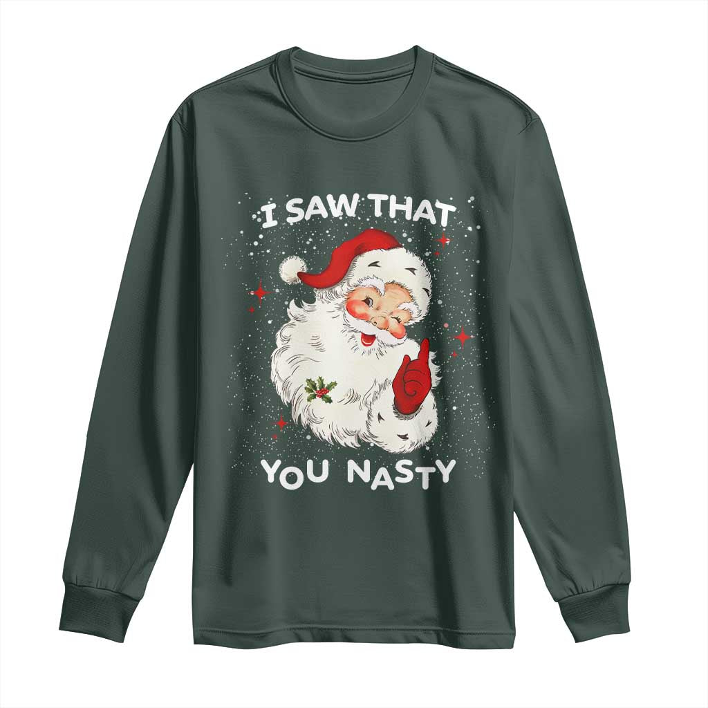 Christmas Santa Long Sleeve Shirt Vintage I Saw That You Naughty TS10 Dark Forest Green Print Your Wear