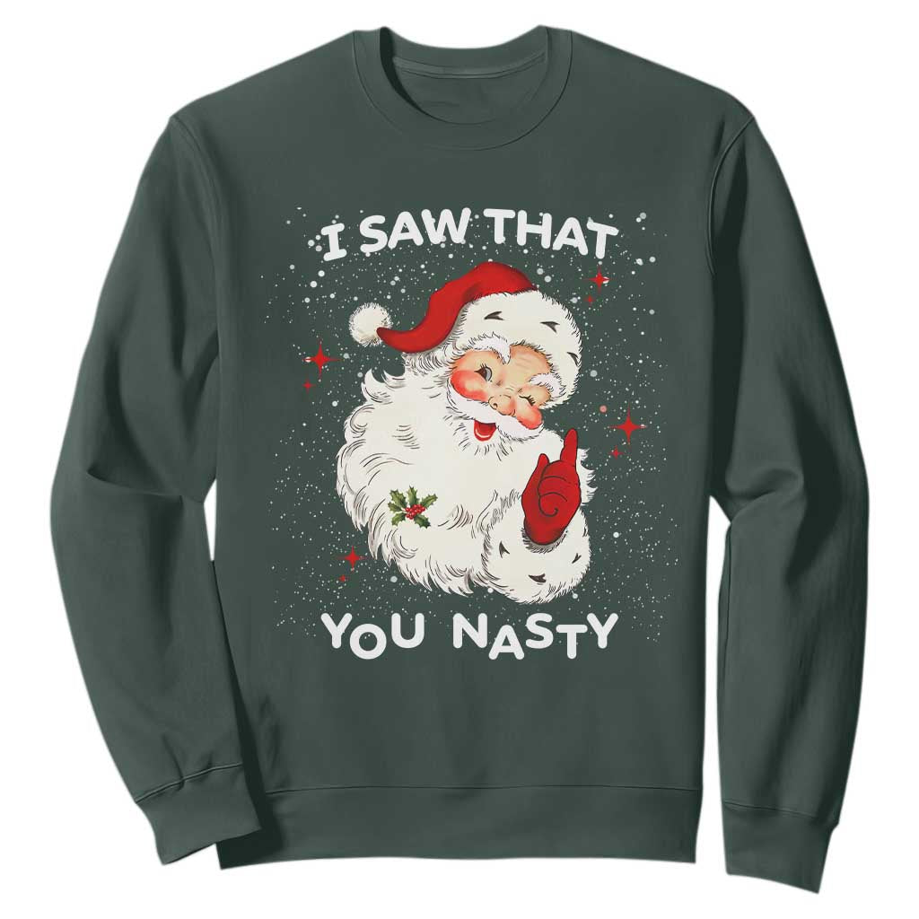Christmas Santa Sweatshirt Vintage I Saw That You Naughty TS10 Dark Forest Green Print Your Wear