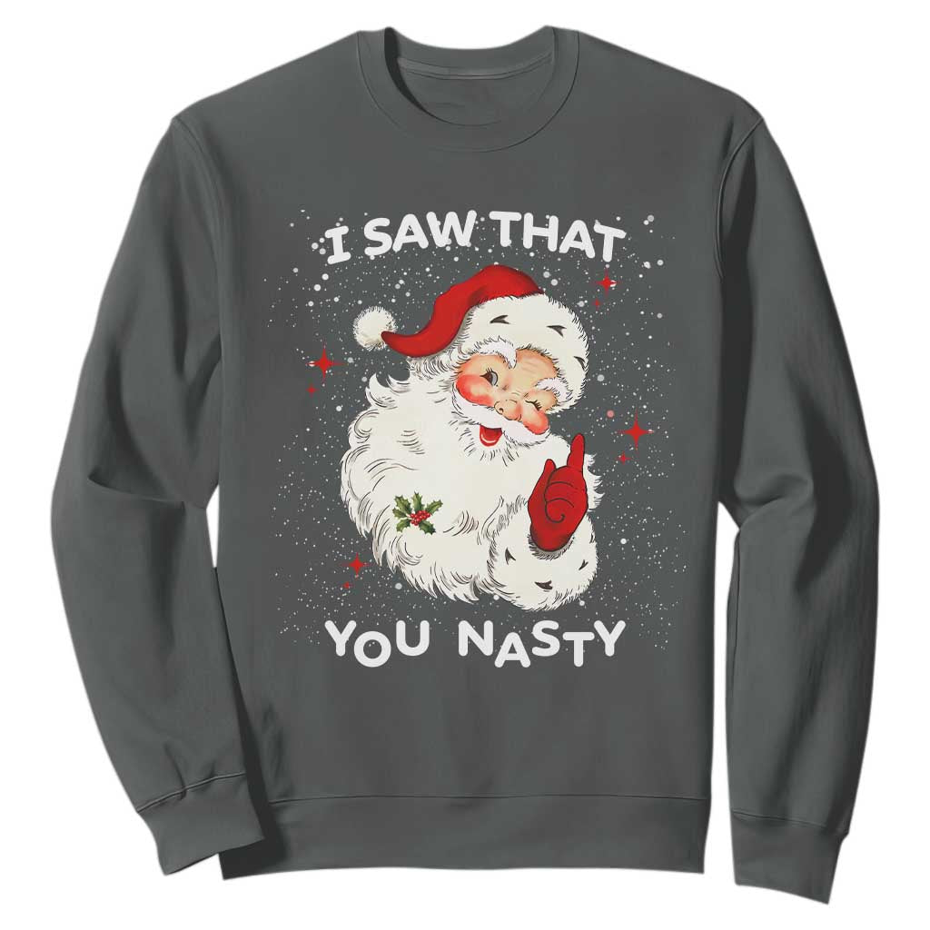 Christmas Santa Sweatshirt Vintage I Saw That You Naughty TS10 Dark Heather Print Your Wear