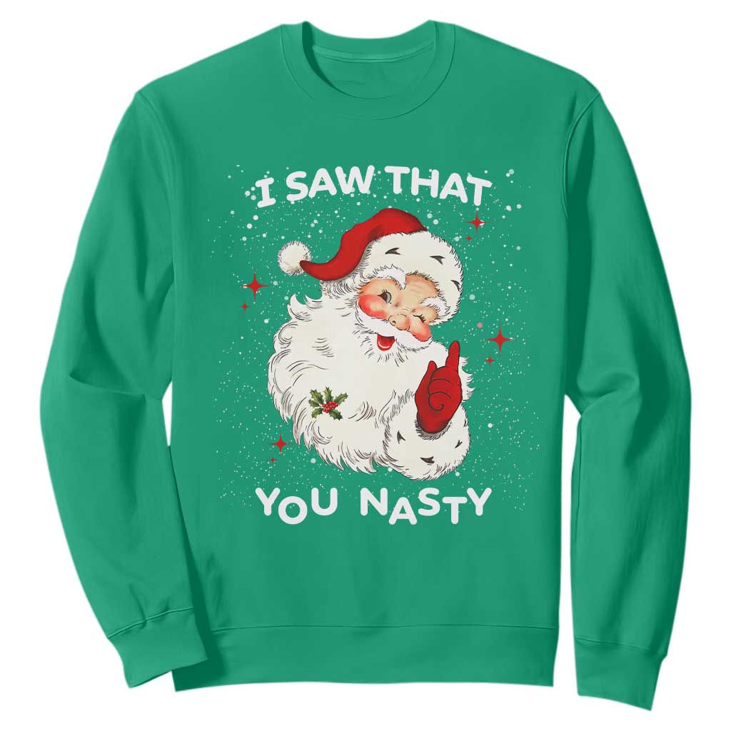 Christmas Santa Sweatshirt Vintage I Saw That You Naughty TS10 Irish Green Print Your Wear
