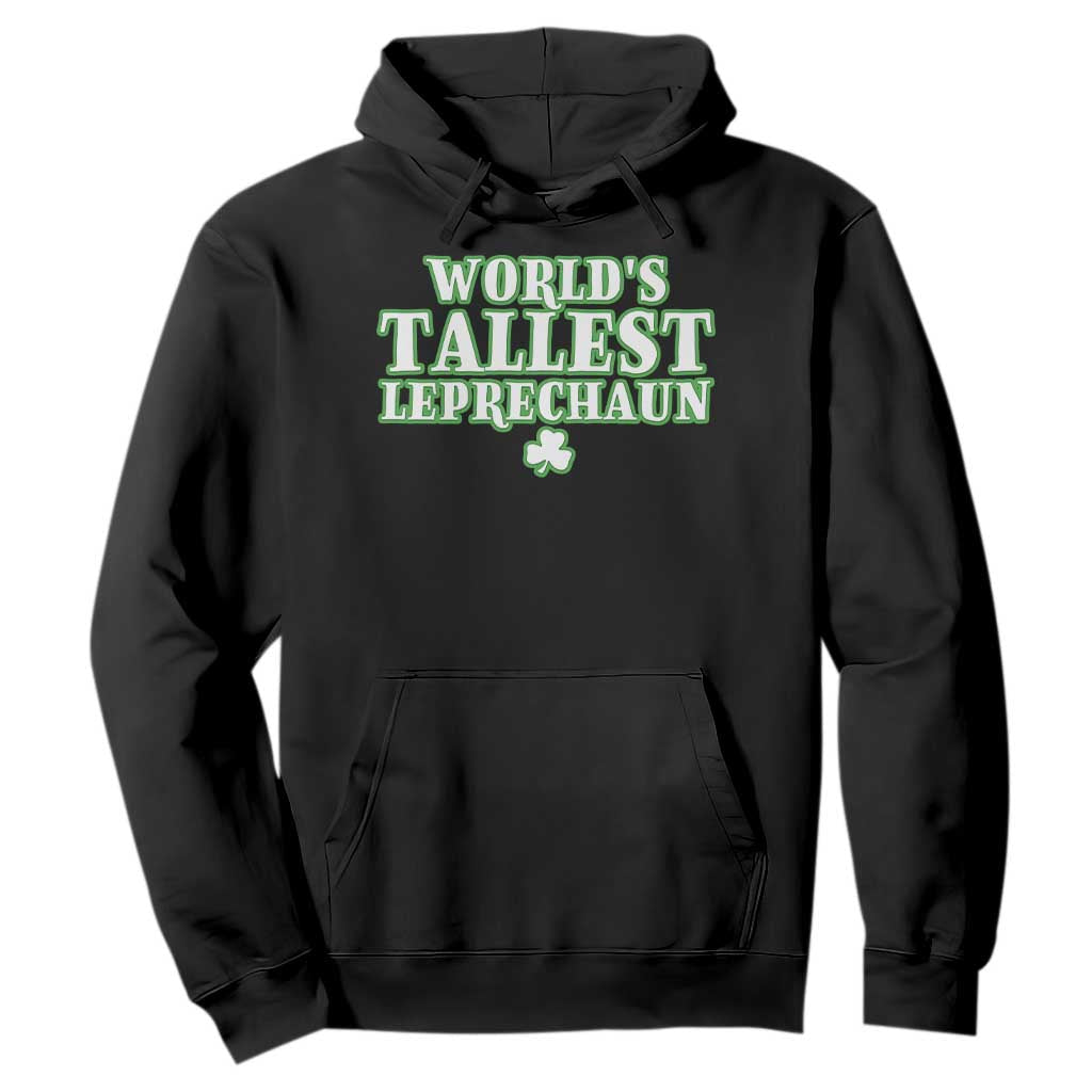 Funny St. Patrick's Day Hoodie Saint Irish Pats Sarcastic World's Tallest Leprechaun TS10 Black Print Your Wear